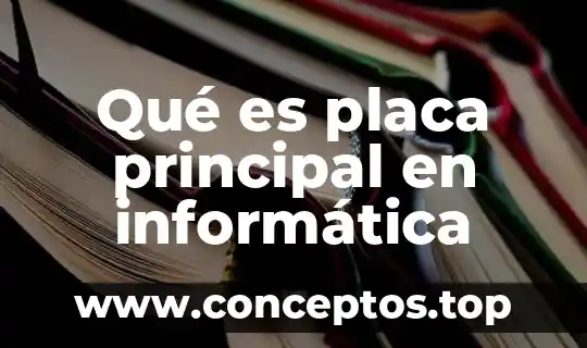 Qué es placa principal en informática