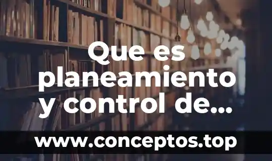 Que es planeamiento y control de operaciones