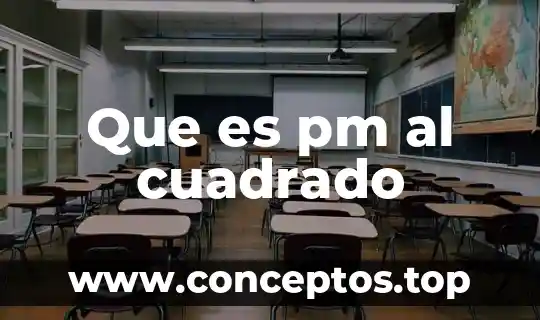 Que es pm al cuadrado