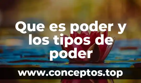 Que es poder y los tipos de poder