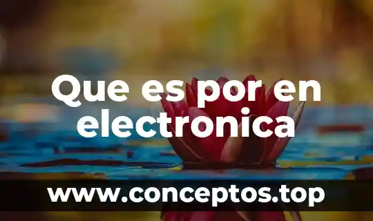 Que es por en electronica