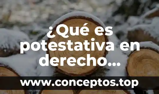 ¿Qué es potestativa en derecho mercantil?