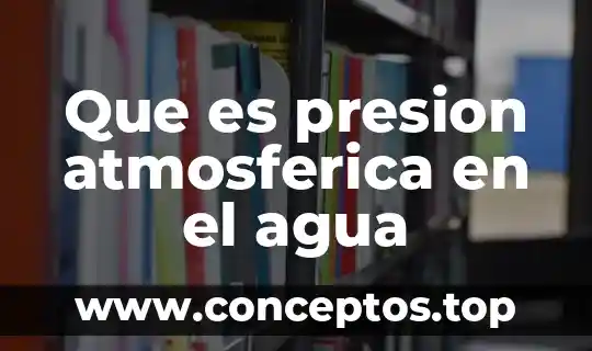Que es presion atmosferica en el agua