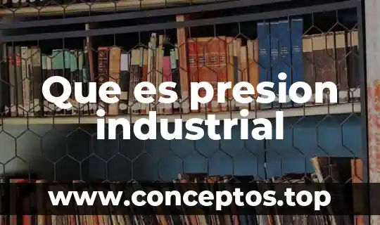 Resumen de que es la presion atmosferica 6 Que es presion industrial