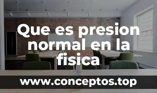 Que es presion normal en la fisica
