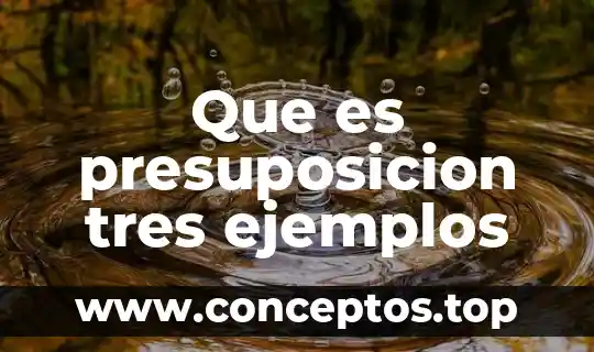 Que es presuposicion tres ejemplos