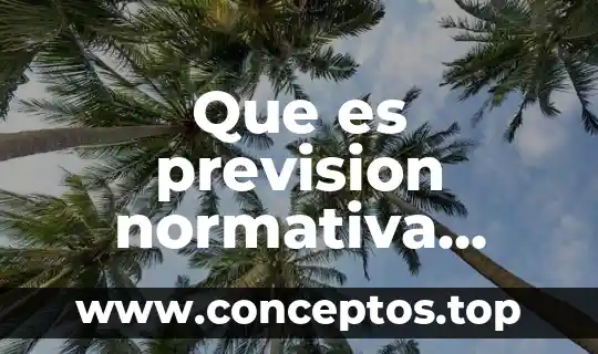 Que es prevision normativa derecho