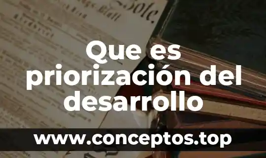 Que es priorización del desarrollo