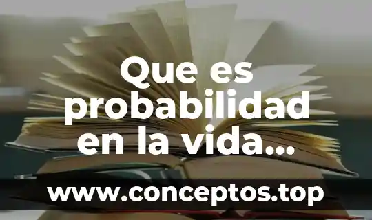 Que es probabilidad en la vida cotidiana ejemplos