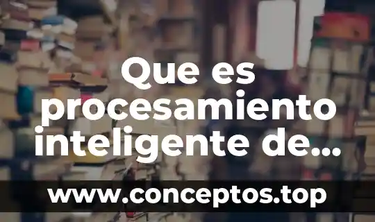 Que es procesamiento inteligente de datos