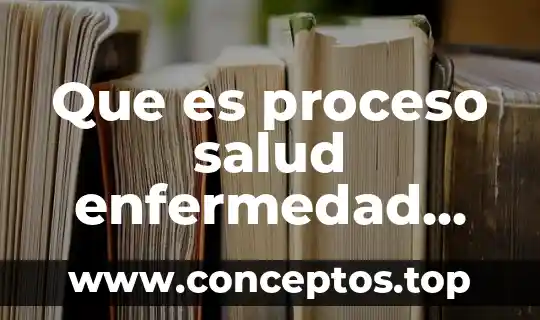 Que es proceso salud enfermedad segun la oms