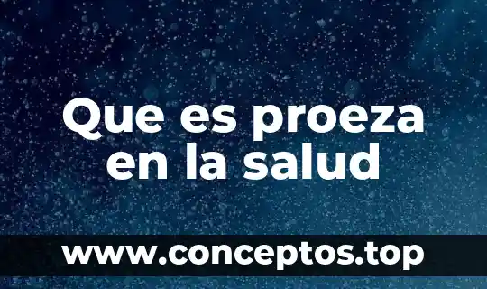 Que es proeza en la salud