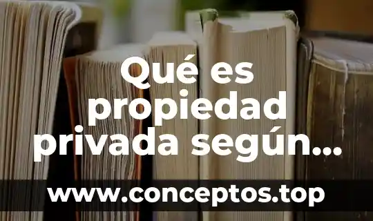 Qué es propiedad privada según autores