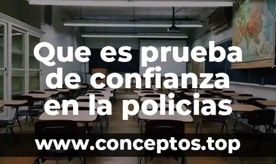 Que es prueba de confianza en la policias