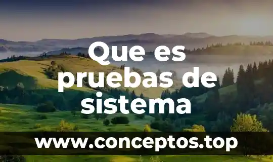Que es pruebas de sistema