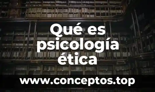 Qué es psicología ética