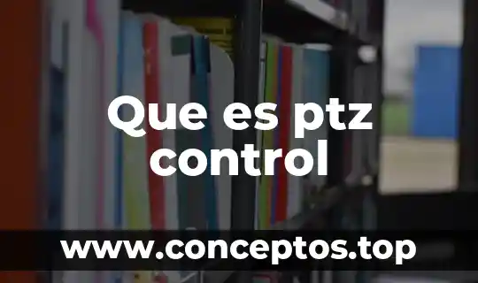 Que es ptz control