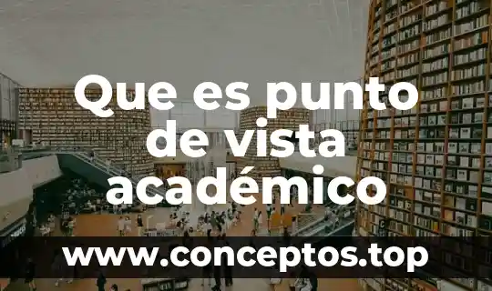 Que es punto de vista académico