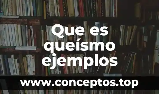 Que es queísmo ejemplos