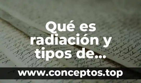 Qué es radiación términos matemáticos 4 Qué es radiación y tipos de radiación