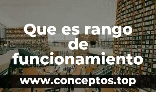 Que es rango de funcionamiento