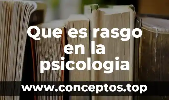 Qué es psyche en psicología 3 Que es rasgo en la psicologia