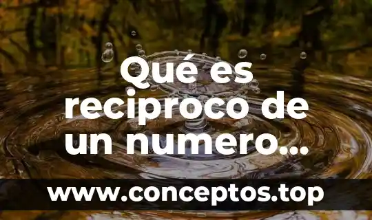 Qué es reciproco de un numero fraccionario