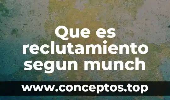 Que es reclutamiento segun munch