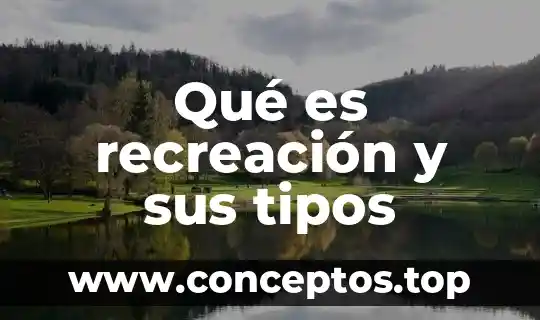 Qué es recreación y sus tipos