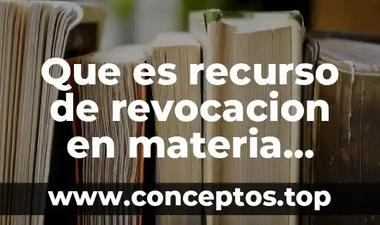 Que es el recurso de impugnacion cndh 4 Que es recurso de revocacion en materia judicial
