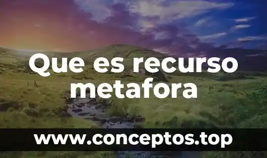 Investiga qué es la metáfora 8 Que es recurso metafora