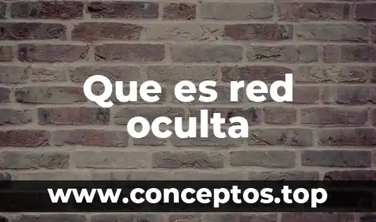 Que es red oculta