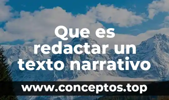 Que es redactar un texto narrativo