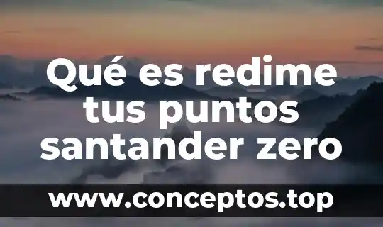 Qué es redime tus puntos santander zero