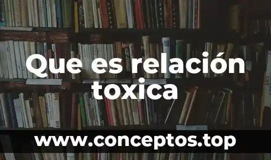 Que es relación toxica