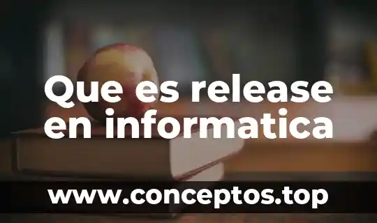 El segundo postulado de lamarck señala que es significado 7 Que es release en informatica