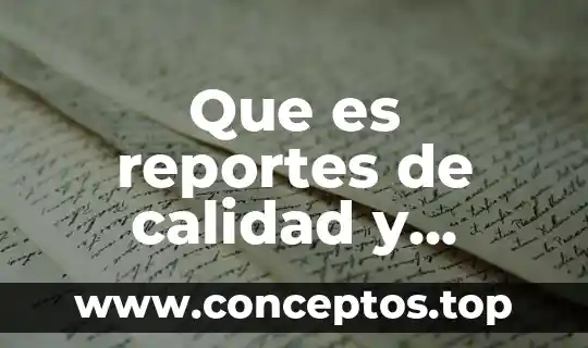 Que es la calidad según latinoamerica 3 Que es reportes de calidad y produccion