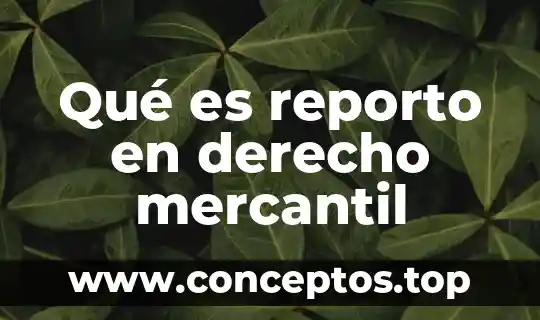 Qué es reporto en derecho mercantil