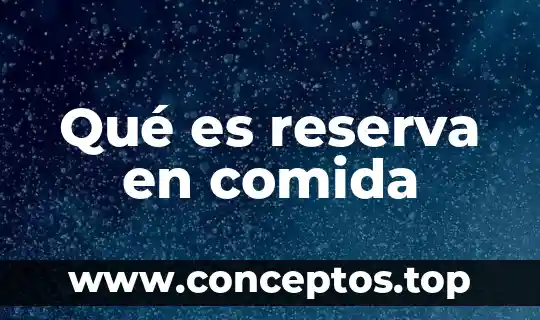 Qué es reserva en comida