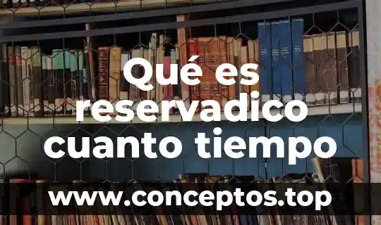 Qué es reservadico cuanto tiempo
