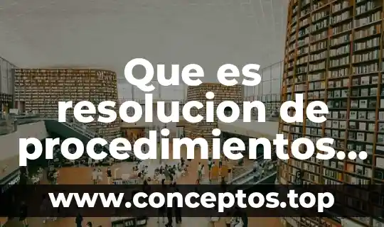 Que es resolucion de procedimientos administrativos