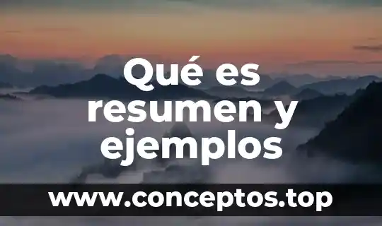 Qué es resumen y ejemplos