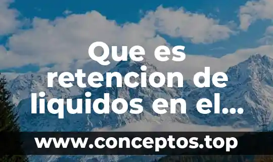 Que es retencion de liquidos en el cuerpo