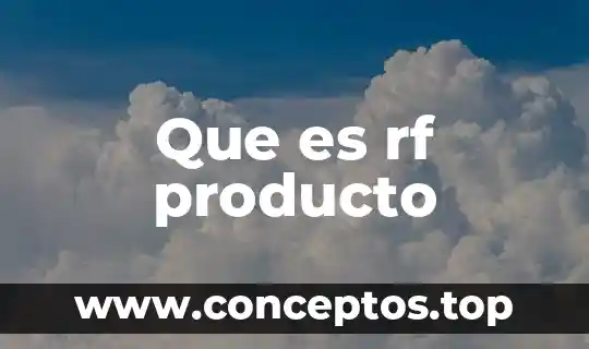 Que es la creacion de la idea de un producto 3 Que es rf producto