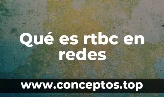 Qué es rtbc en redes