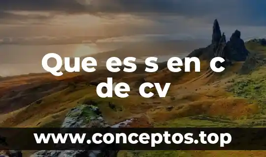 Cv que es en agua 5 Que es s en c de cv