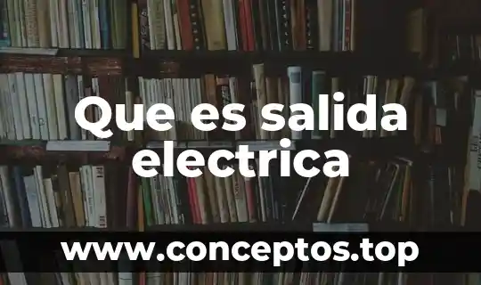 Que es salida electrica