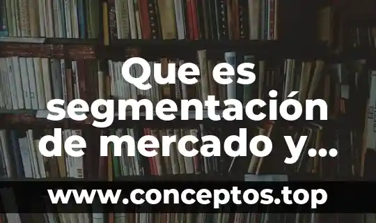Qué es la filosofía y por qué es difícil definir 5 Que es segmentación de mercado y definir mercado