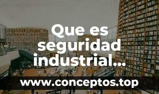 Que es seguridad industrial segun la norma