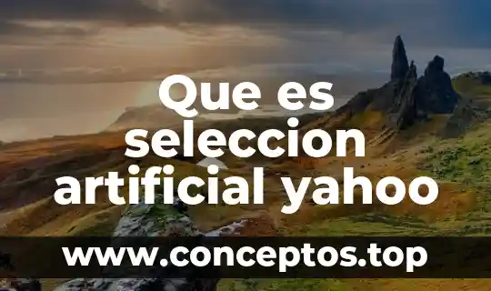 Que es seleccion artificial yahoo